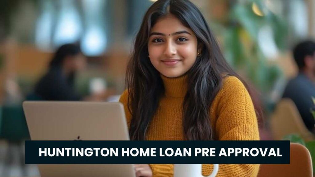 Huntington Home Loan Pre-Approval